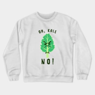 Oh Kale No Crewneck Sweatshirt